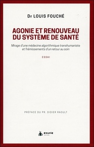Louis Fouché - Agonie et renouveau du système de santé - Mirage d'une médecine algorithmique transhumaniste et frémissements d'un retour au soin.