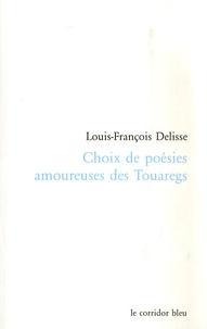 Louis-François Delisse - Choix de poésies amoureuses des Touaregs.