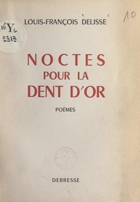Louis-François Delisse - Noctes pour la dent d'or.