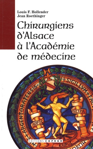 Louis-François Hollender et Jean Roethinger - Chirurgiens d'Alsace à l'Académie de médecine.