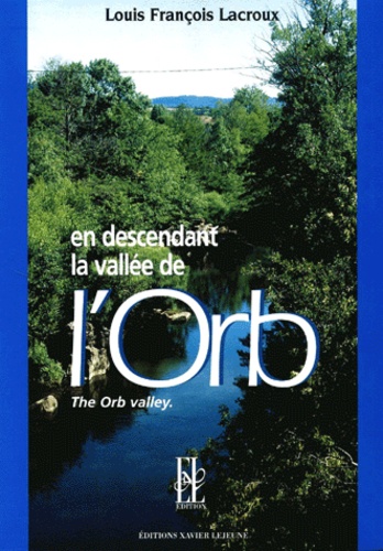 Louis-François Lacroux et Jeanne Lacroux Dazord - En descendant la vallée de l'Orb - Edition bilingue français-anglais.