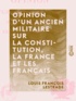 Louis François Lestrade - Opinion d'un ancien militaire sur la Constitution, la France et les Français.