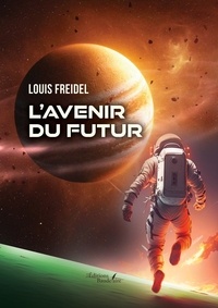 Louis Freidel - L'avenir du futur.