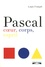 Pascal. Coeur, Corps, Esprit