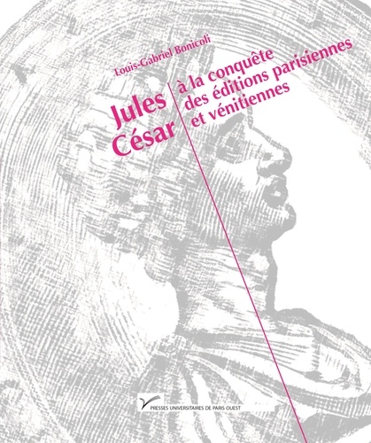 Louis-Gabriel Bonicoli - Jules César à la conquète des éditions parisiennes et vénitiennes (1485-1541).