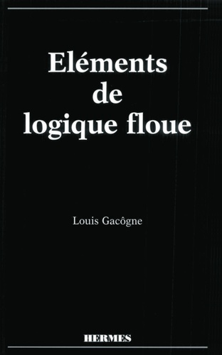 Louis Gacôgne - Eléments de logique floue.