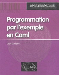 Louis Gacôgne - Programmation par l'exemple en Caml.