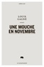 Louis Gagné - Une mouche en novembre.