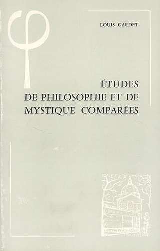 Louis Gardet - Etudes de philosophie et de mystique comparées.