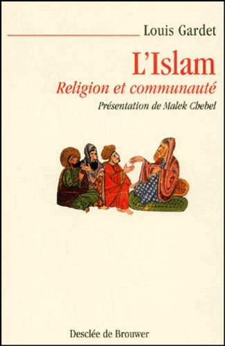 Louis Gardet - L'Islam. Religion Et Communaute.