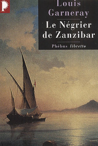 Louis Garneray - Le négrier de Zanzibar. - Voyages, aventures et combats.