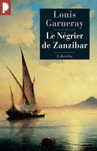 Louis Garneray - Voyages, aventures et combats Tome 2 : Le négrier de Zanzibar.