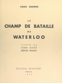 Louis Garros et Jean Augé - Le champ de bataille de Waterloo.