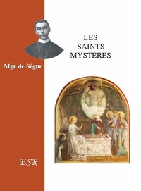 Louis-Gaston-Adrien de Ségur - Les Saints mystères.