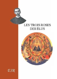 Louis-Gaston-Adrien de Ségur - Les trois roses des élus.