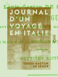 Louis-Gaston de Ségur et Edgar Ségur-Lamoignon - Journal d'un voyage en Italie - Impressions et souvenirs.
