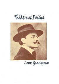 Louis Geandreau - Théatre et poésies.