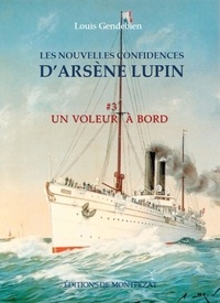 Louis Gendebien - Les nouvelles confidences d'Arsène Lupin - #3 Un voleur à bord.