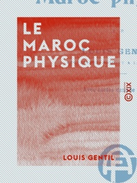 Louis Gentil - Le Maroc physique.