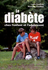 Louis Geoffroy et Monique Gonthier - Le diabète chez l'enfant et l'adolescent.
