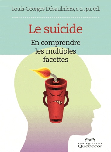 Louis-Georges Désaulniers - Le suicide - En comprendre les multiples facettes.