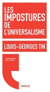 Louis-Georges Tin - Les impostures de l'universalisme.