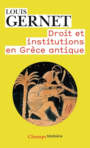 Louis Gernet - Anthropologie de la Grèce antique Tome 2 - Droit et institutions en Grèce antique.