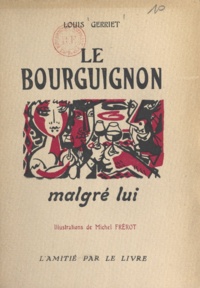 Louis Gerriet et Michel Frérot - Le Bourguignon malgré lui.