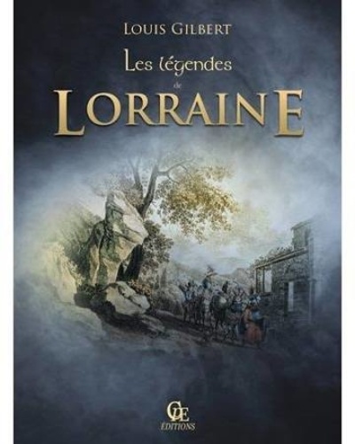 Louis Gilbert - Les légendes de Lorraine.