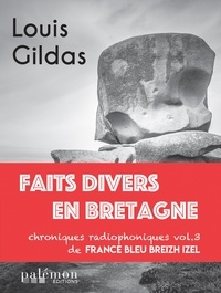 Louis Gildas - Chroniques radiophoniques de France Bleu Breizh Izel - Tome 3, Faits divers en Bretagne.