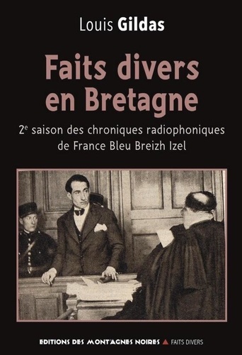 Louis Gildas - Chroniques radiophoniques de France Bleu Breizh Izel - Tome 2, Faits divers en Bretagne.