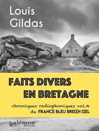 Louis Gildas - Faits divers en Bretagne - Volume 4, Chroniques radiophoniques de France Bleu Breizh Izel.