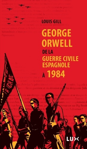 George Orwell, de la guerre civile espagnole à 1984