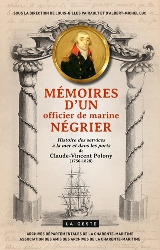 Mémoires d'un officier de marine négrier. Histoire des services à la mer et dans les ports de Claude-Vincent Polony (1756-1828)