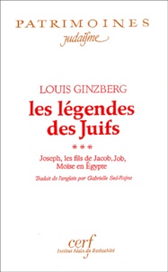 Louis Ginzberg - Les légendes des Juifs Tome 3 : Joseph, les fils de Jacob, Job, Moïse en Egypte.