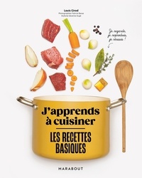 Louis Girod - J'apprends à cuisiner - Les recettes basiques.