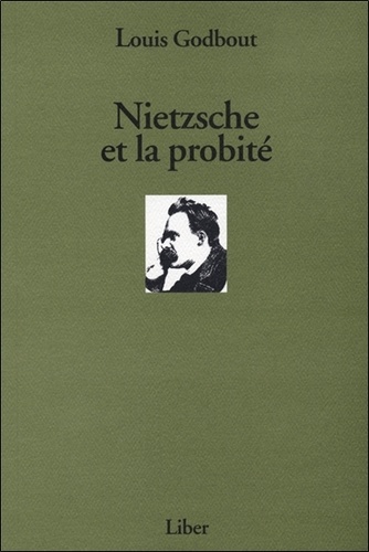 Louis Godbout - Nietzsche et la probité.