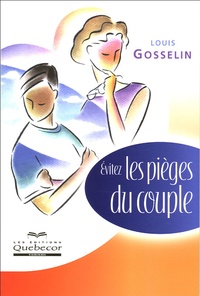 Louis Gosselin - Evitez les pièges du couple.