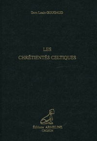 Louis Gougaud - Les chrétientés celtiques.