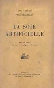 Louis Gueneau - La soie artificielle.