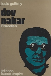 Louis Guiffray - Dov Nakar, l'Israélien.