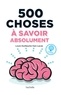 Louis-Guillaume Kan-Lacas - 500 choses à savoir absolument - 500 questions de culture G superflues, donc très nécessaires.