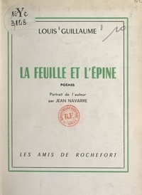 Louis Guillaume et Jean Navarre - La feuille et l'épine.