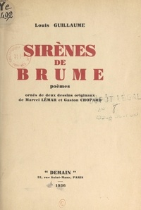 Louis Guillaume et Gaston Chopard - Sirènes de brume - Poèmes ornés de deux dessins originaux.