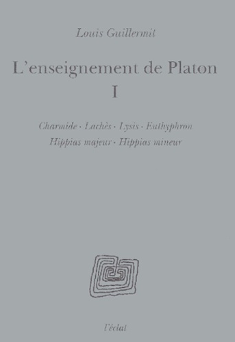 Louis Guillermit - L'enseignement de Platon. - Volume 1.