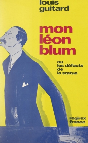 Mon Léon Blum ou Les défauts de la statue