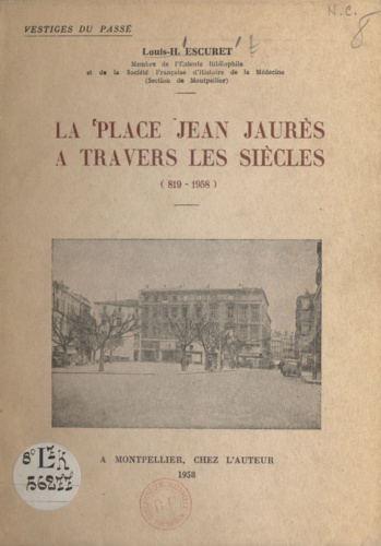 La place Jean-Jaurès à travers les siècles. Notre-Dame des Tables : 819-1794. La halle aux Colonnes : 1808-1912