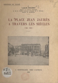 Louis-H. Escuret - La place Jean-Jaurès à travers les siècles - Notre-Dame des Tables : 819-1794. La halle aux Colonnes : 1808-1912.