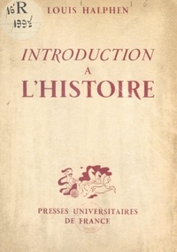 Louis Halphen - Introduction à l'histoire.