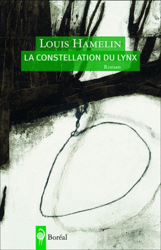 Louis Hamelin - La constellation du lynx.